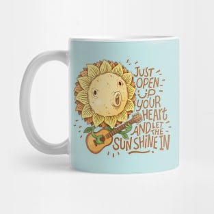 Open Up Your Heart and Let the Sun Shine In Mug